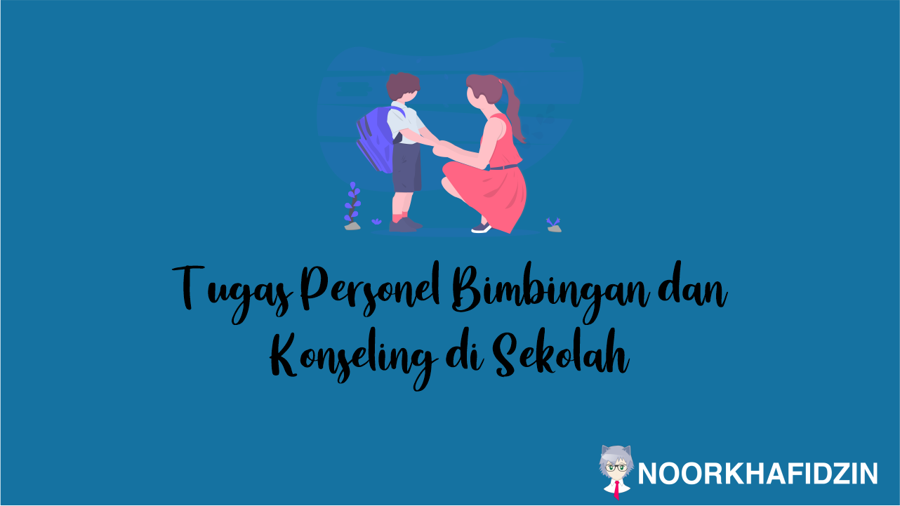 Tugas Personel Bimbingan dan Konseling di Sekolah