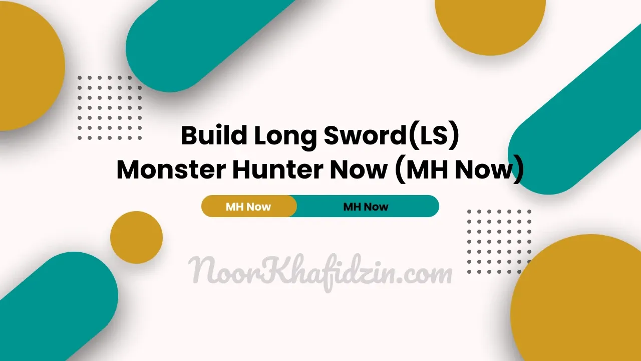 Build Long Sword(LS) for Monster Hunter Now (MH Now)