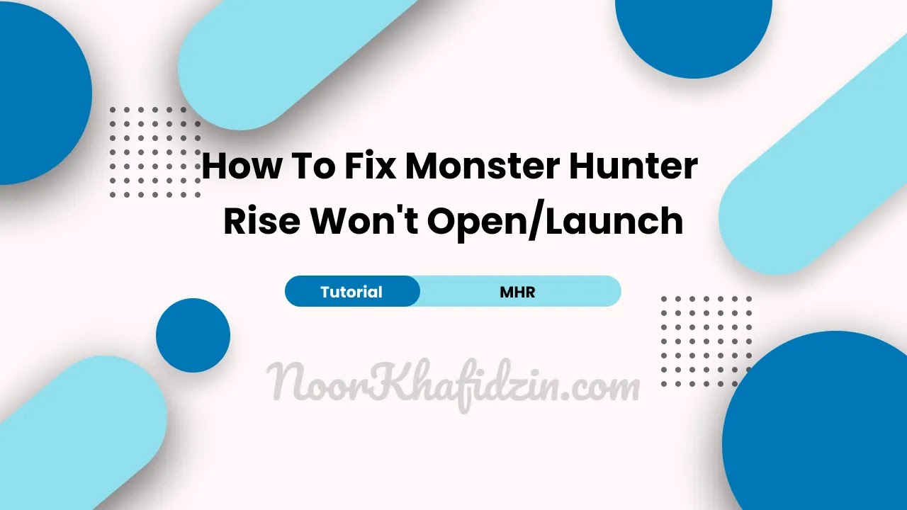 How To Fix Monster Hunter Rise Won&rsquo;t Open/Launch