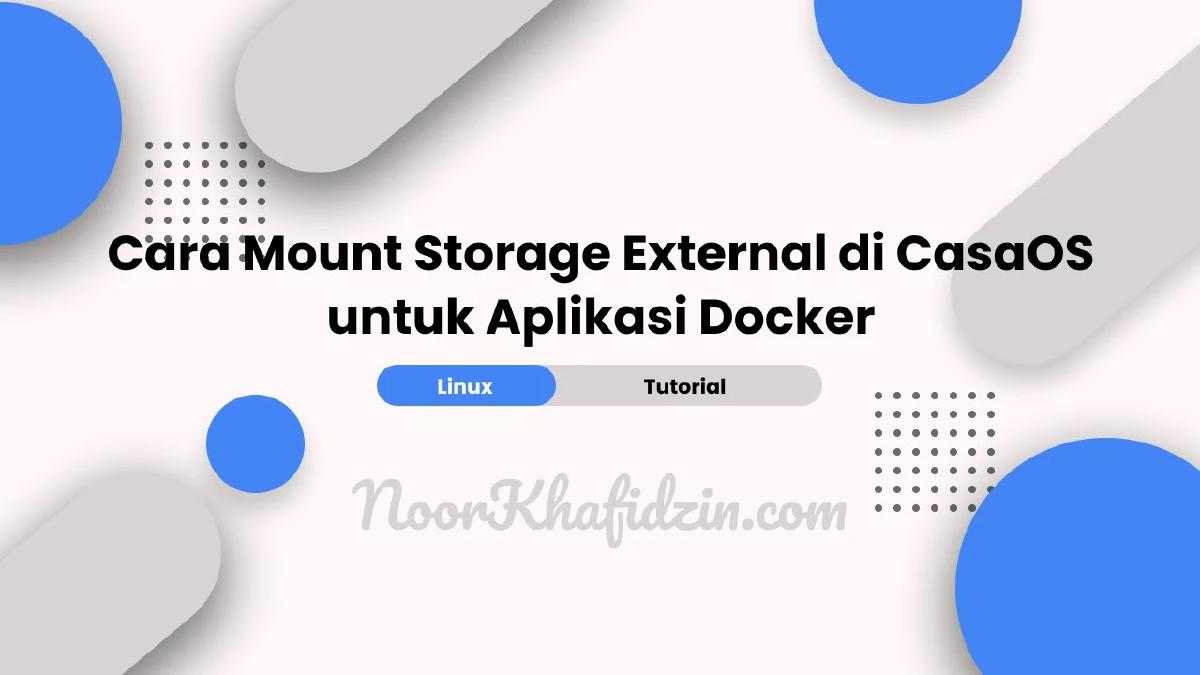 Cara Mount Storage External di CasaOS untuk Aplikasi Docker (Lengkap & Mudah)